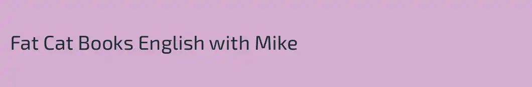 Fat Cat Books English with Mike 